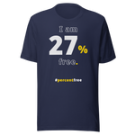 I am 27 percent free. freedom T-shirt 