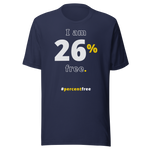 I am 26 percent free. freedom T-shirt 