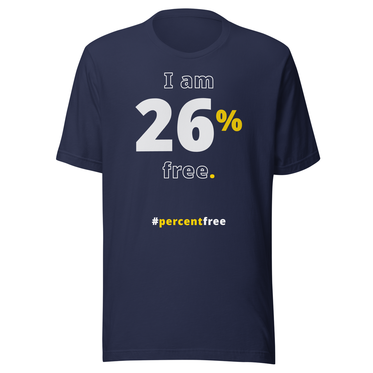 I am 26 percent free. freedom T-shirt 
