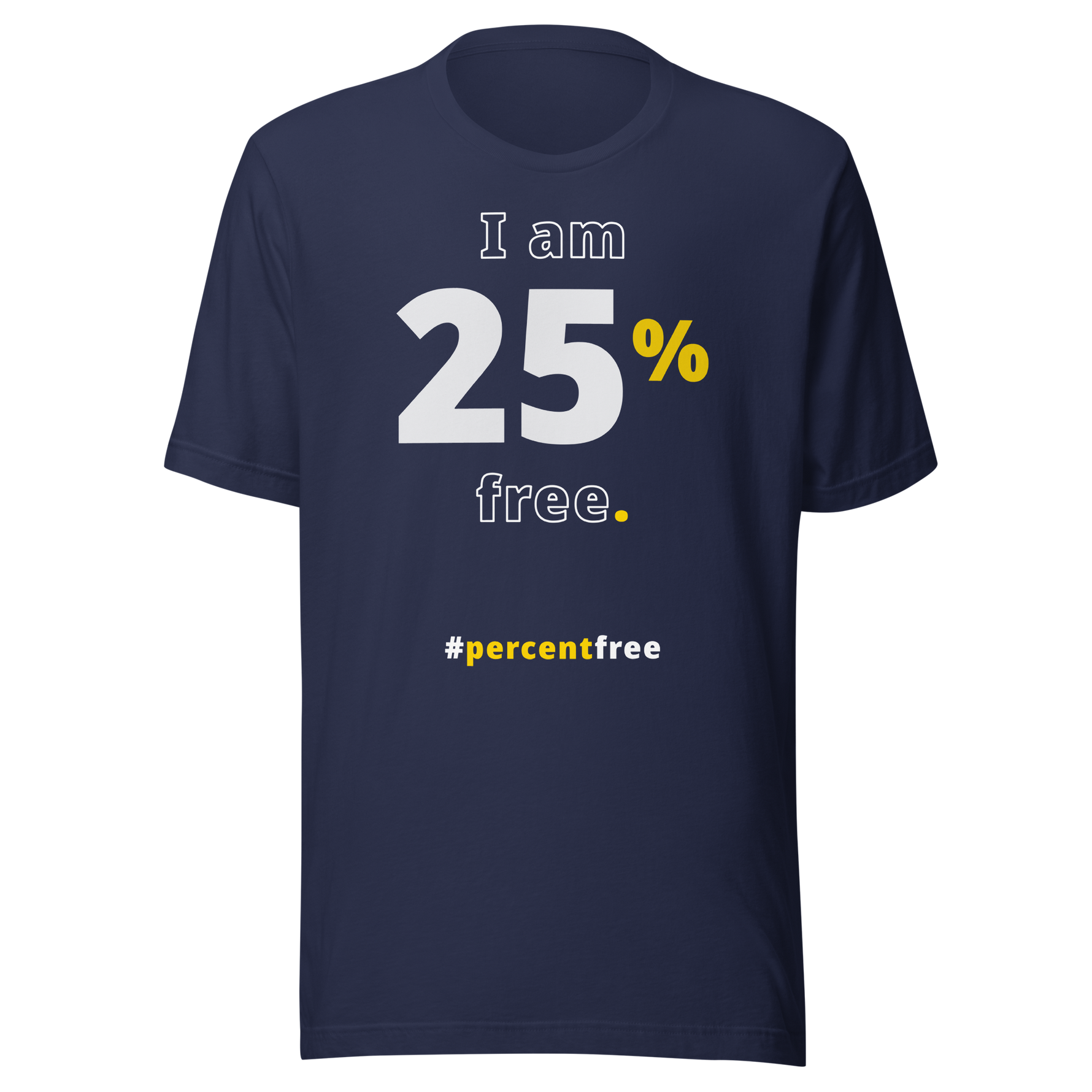 I am 25 percent free. freedom T-shirt 
