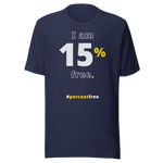 I am 15 percent free. freedom T-shirt 