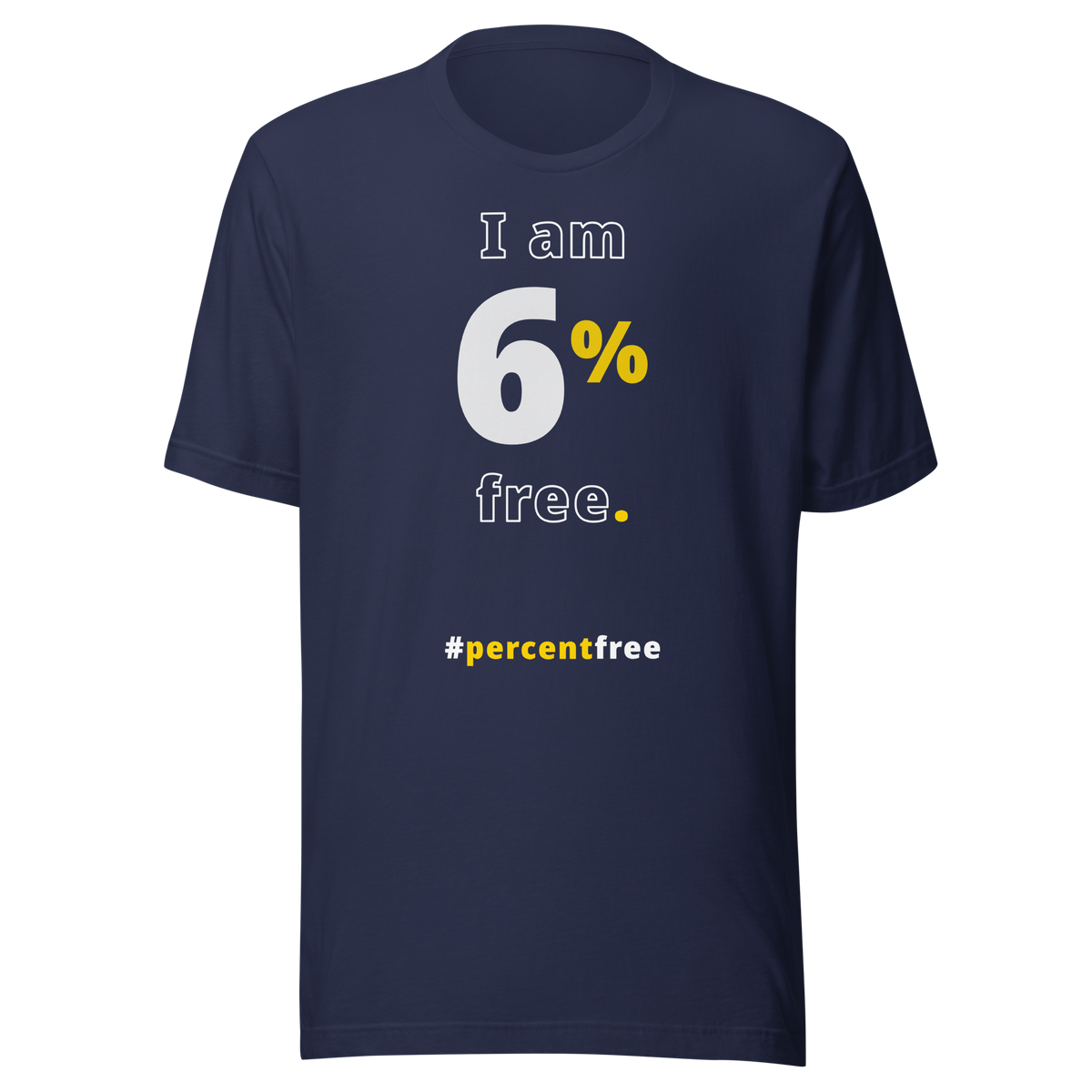 I am 6 percent free. freedom T-shirt 