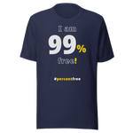 I am 99 percent free. freedom T-shirt 