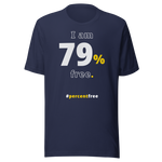 I am 79 percent free. freedom T-shirt 