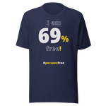 I am 69 percent free. freedom T-shirt 