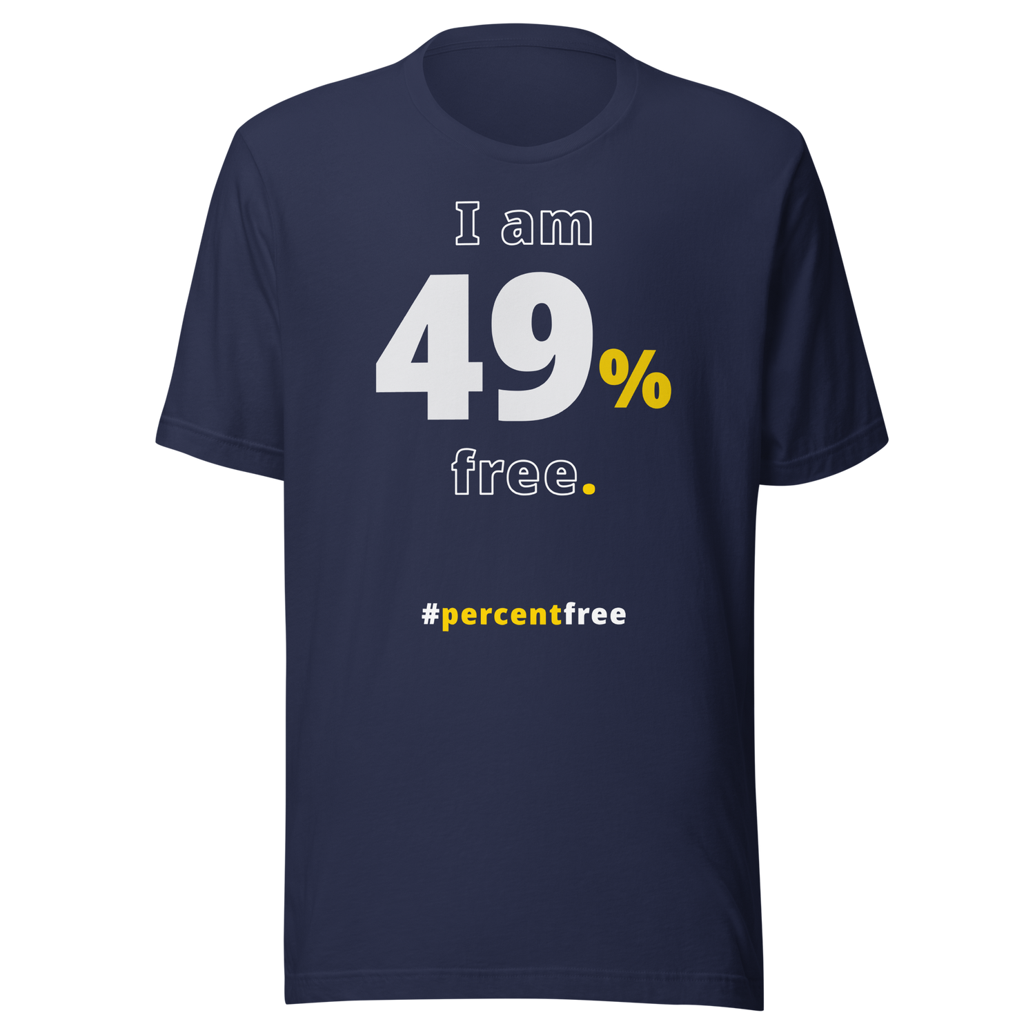 I am 49 percent free. freedom T-shirt 