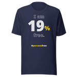 I am 19 percent free. freedom T-shirt 