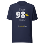 I am 98 percent free! freedom T-shirt 