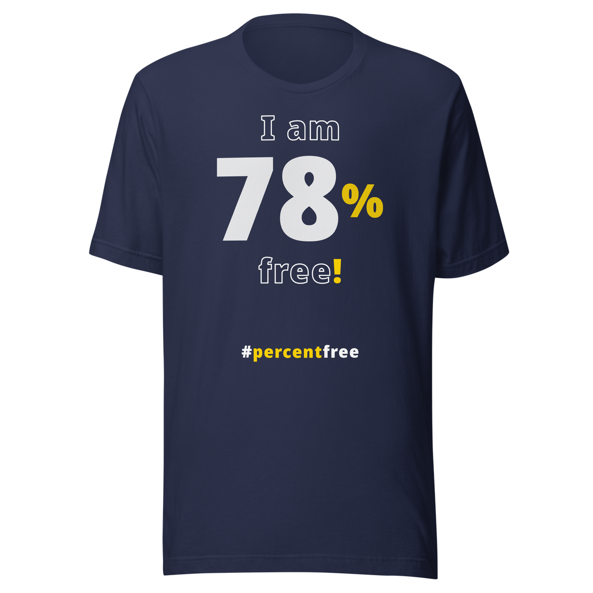 I am 78 percent free! freedom T-shirt 