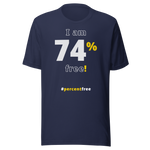 I am 74 percent free. freedom T-shirt 
