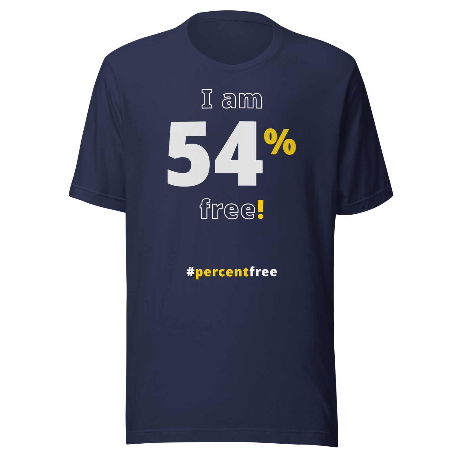 I am 54 percent free. freedom T-shirt 
