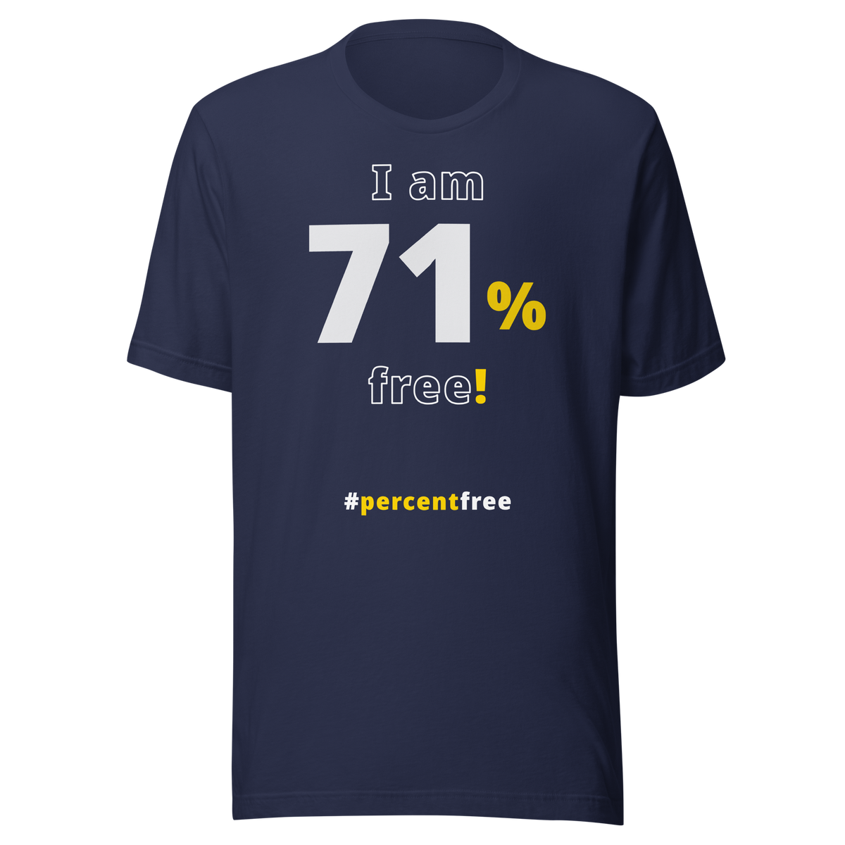 I am 71 percent free! freedom T-shirt 