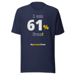 I am 61 percent free! freedom T-shirt 