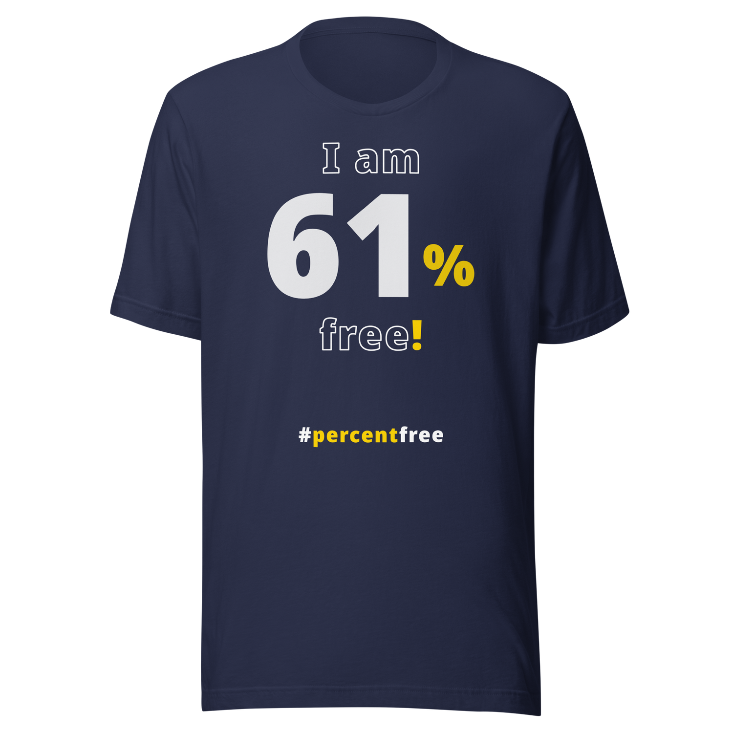 I am 61 percent free! freedom T-shirt 