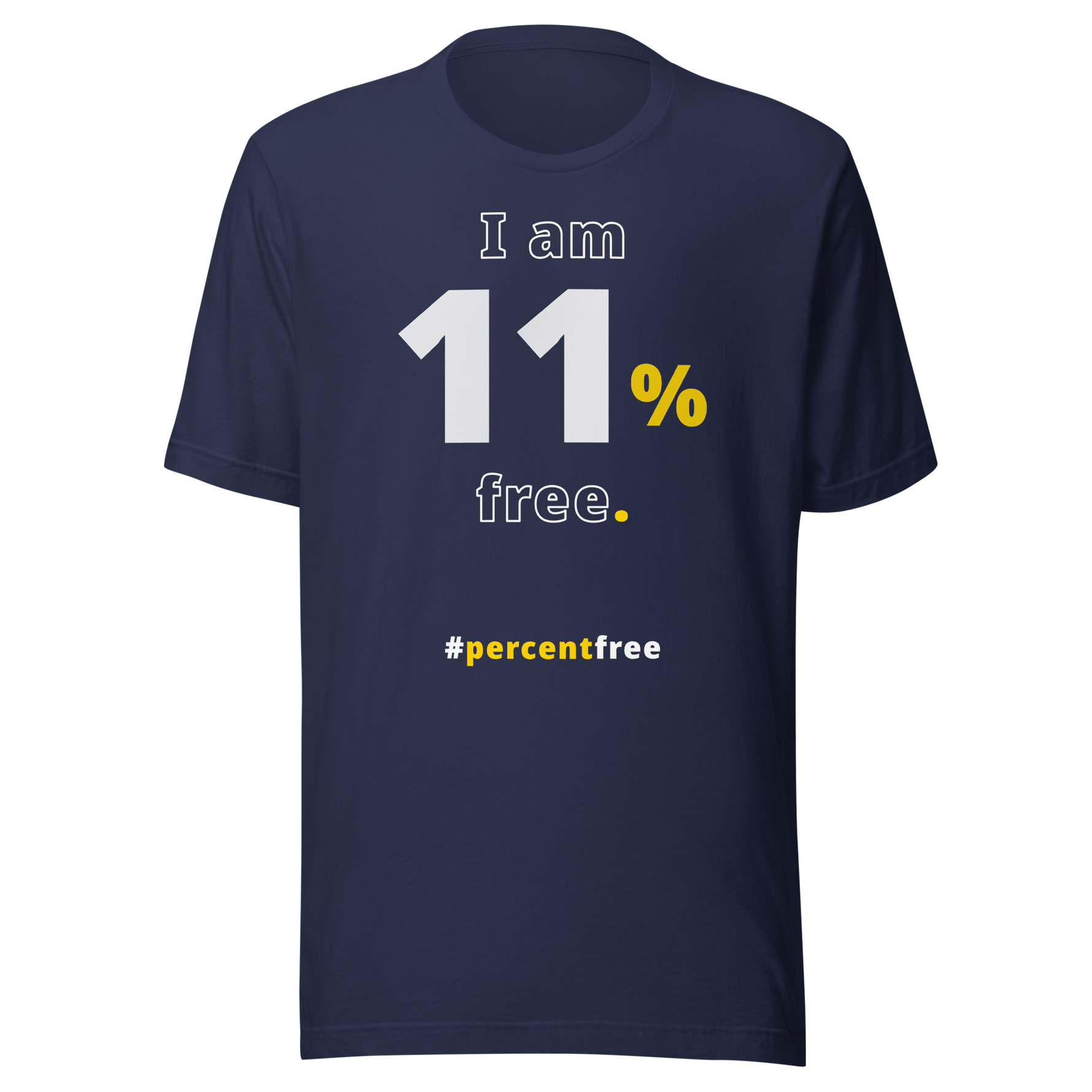 I am 11 percent free. freedom T-shirt 