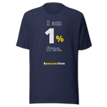 I am 1 percent free. freedom T-shirt 