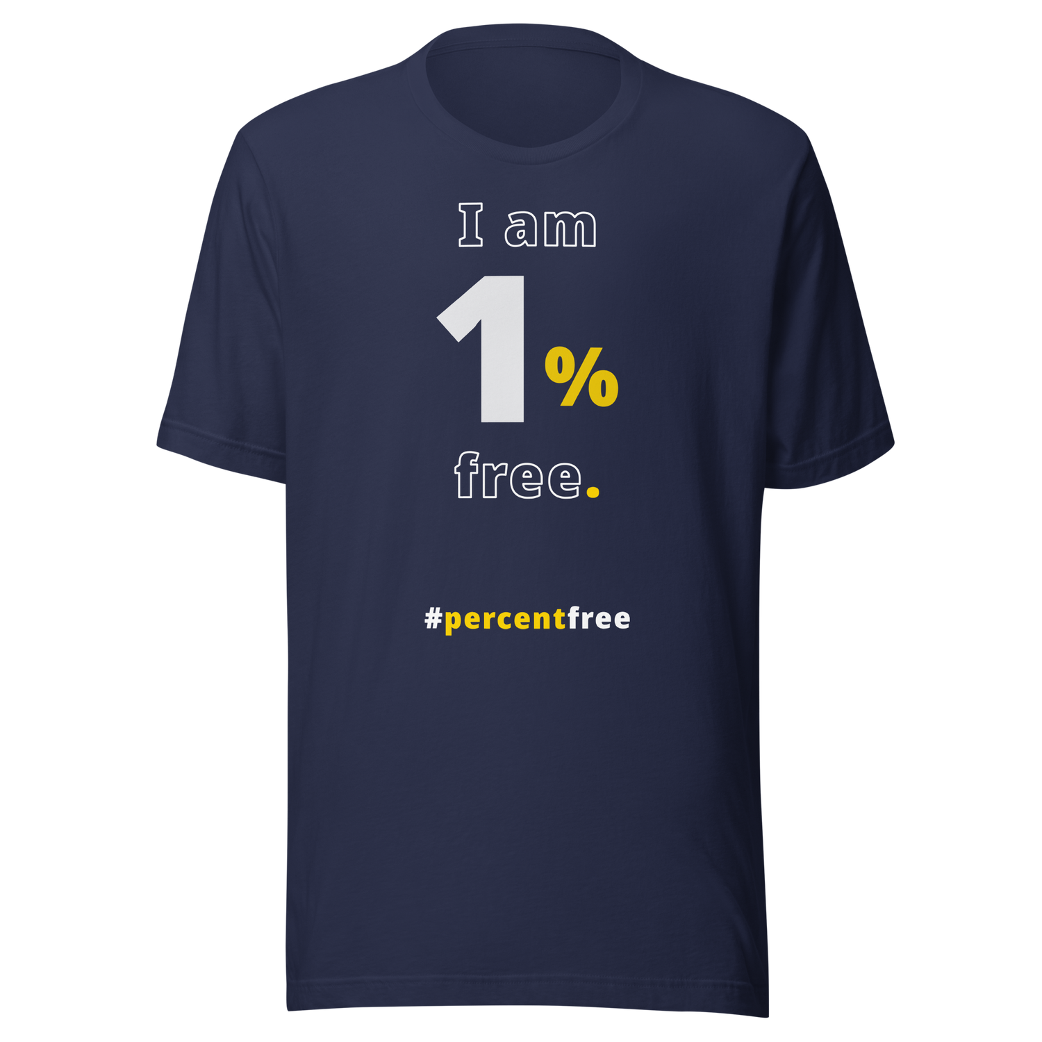 I am 1 percent free. freedom T-shirt 
