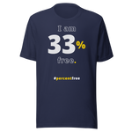 I am 33 percent free. freedom T-shirt 