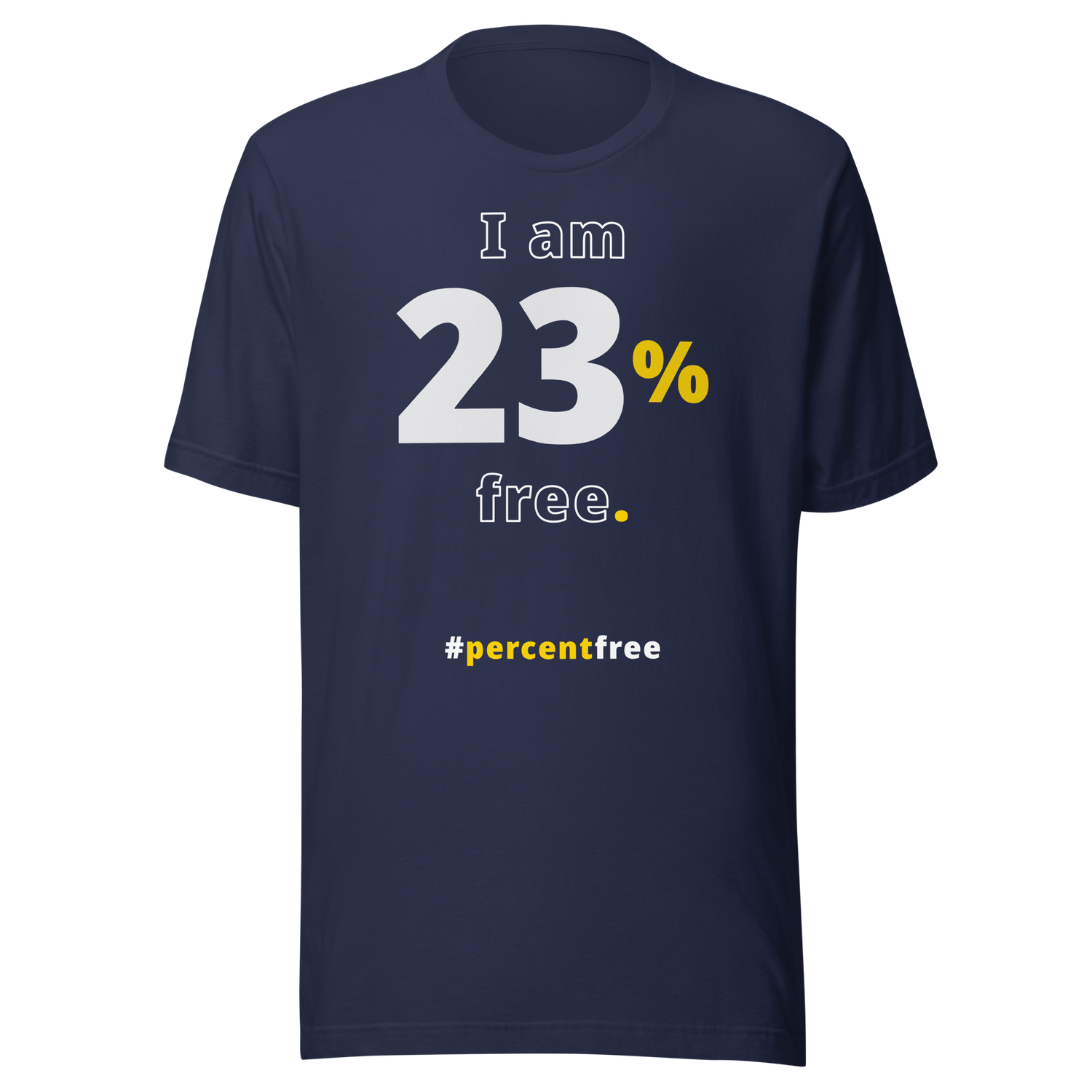 I am 23 percent free. freedom T-shirt 