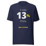 I am 13 percent free. freedom T-shirt 