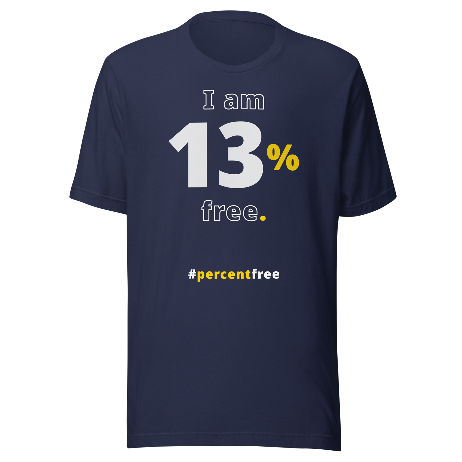 I am 13 percent free. freedom T-shirt 