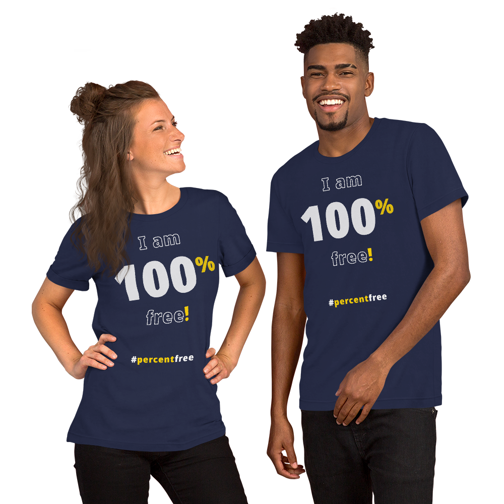 I am 100 percent free! freedom T-shirt 