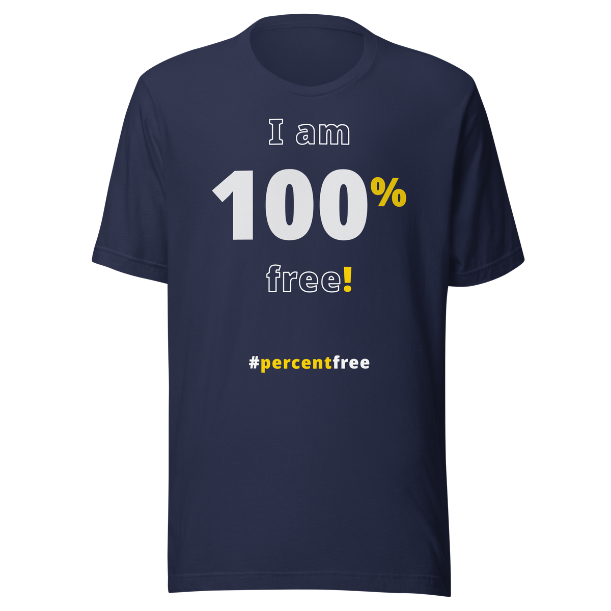 I am 100 percent free! freedom T-shirt 