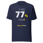 I am 77 percent free! freedom T-shirt 