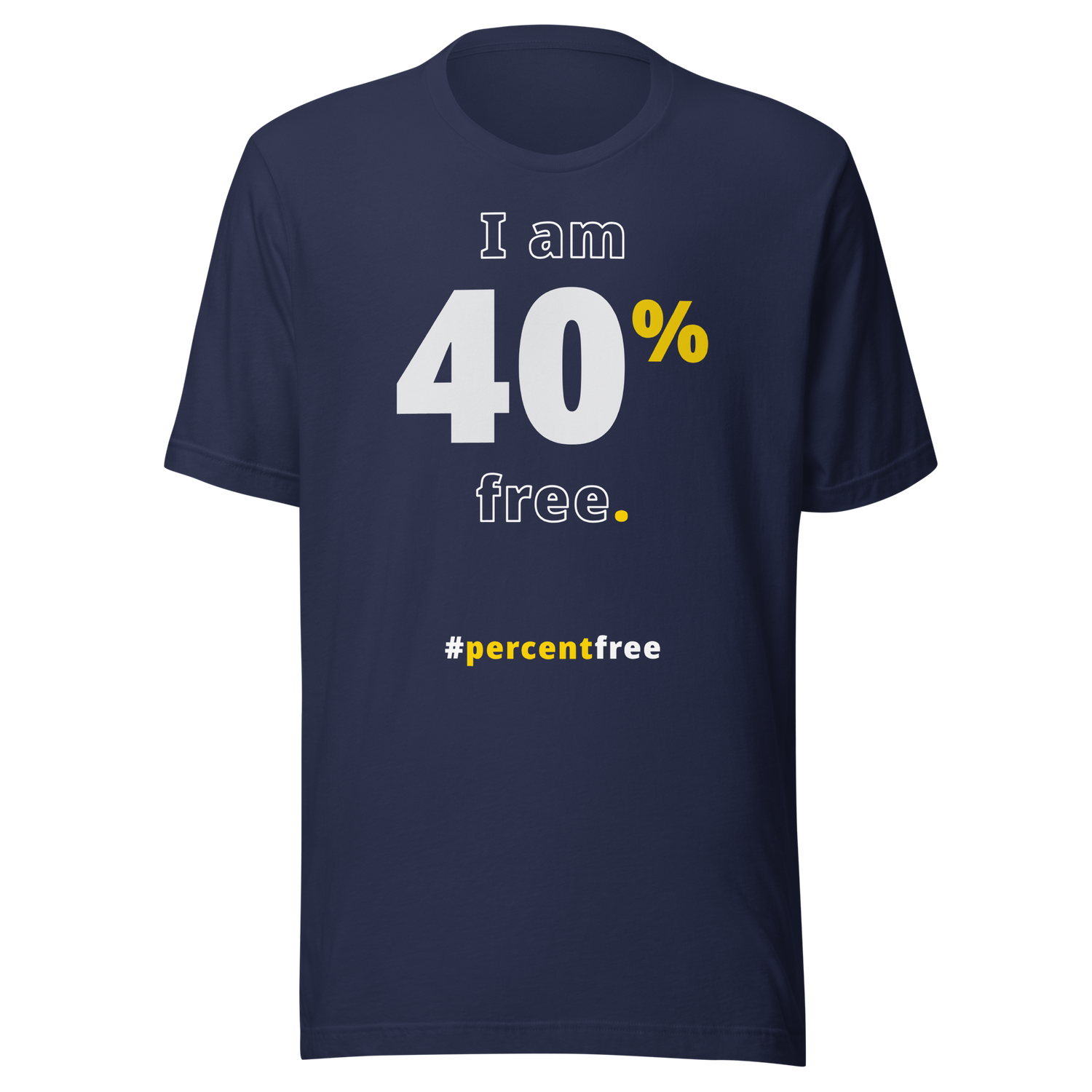 I am 40 percent free. freedom T-shirt 