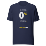 I am 0 percent free. freedom T-shirt 