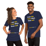 Free me. Free thee. Free we! - Unisex Freedom T-shirt 