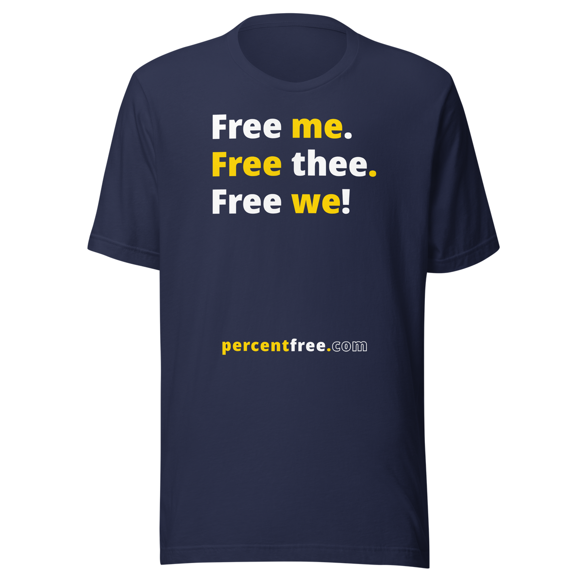 Free me. Free thee. Free we! - Unisex Freedom T-shirt 