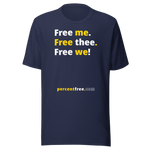 Free me. Free thee. Free we! - Unisex Freedom T-shirt 