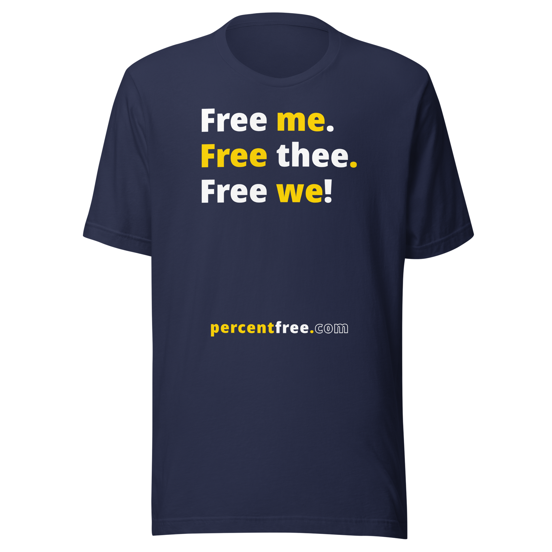 Free me. Free thee. Free we! - Unisex Freedom T-shirt 