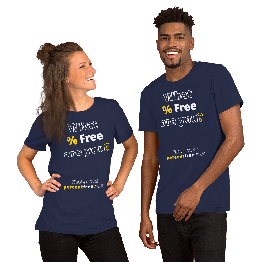 What % Free are you? - Find out at percentfree.com - Unisex Freedom T-shirt 