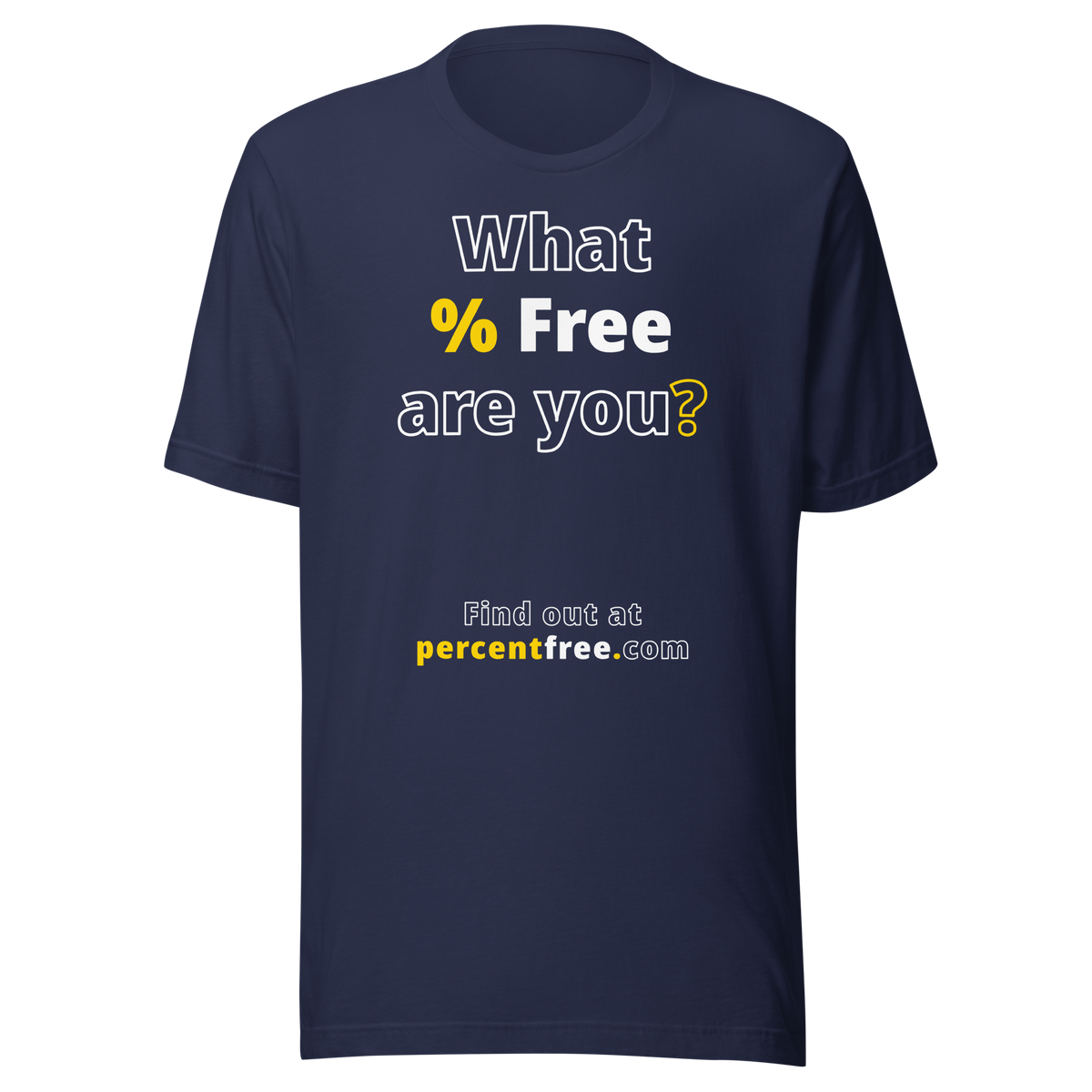 What % Free are you? - Find out at percentfree.com - Unisex Freedom T-shirt 