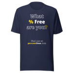 What % Free are you? - Find out at percentfree.com - Unisex Freedom T-shirt 