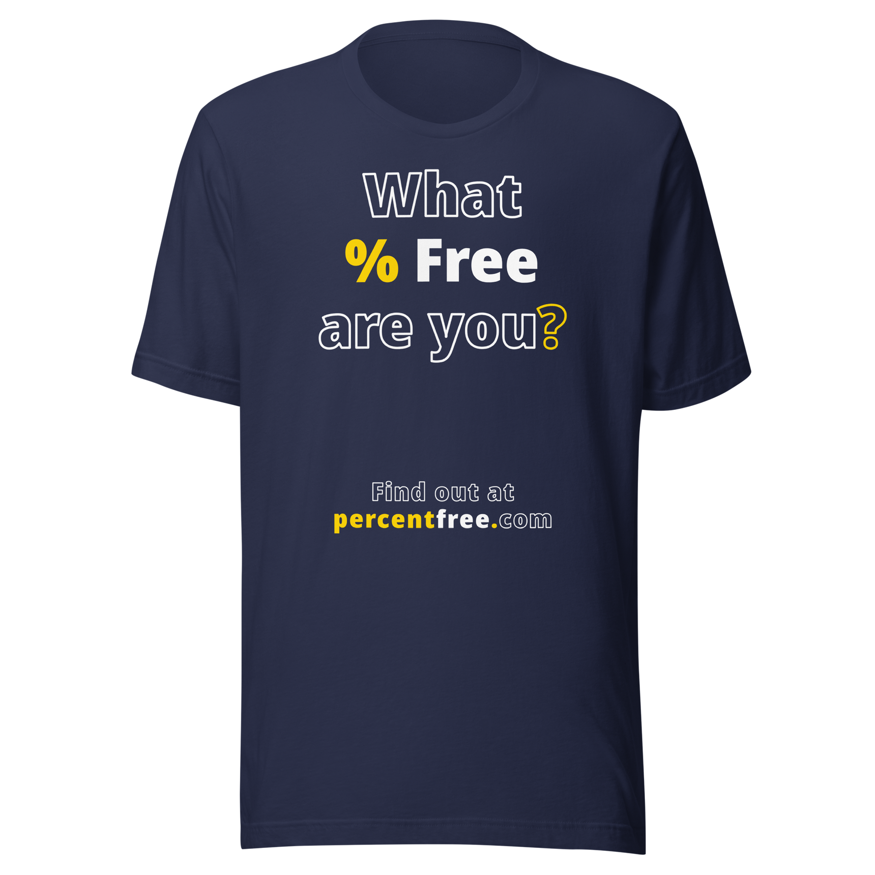 What % Free are you? - Find out at percentfree.com - Unisex Freedom T-shirt 