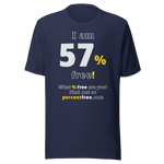 I am 57% free! - What % Free are you? - Unisex Freedom T-shirt 
