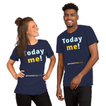 Today me! - Unisex Today T-shirt 