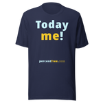 Today me! - Unisex Today T-shirt 