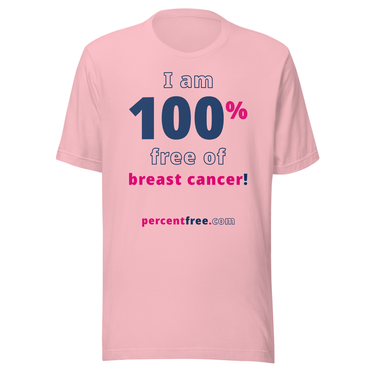 I am 100% free of breast cancer! freedom T-shirt 