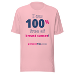 I am 100% free of breast cancer! freedom T-shirt 