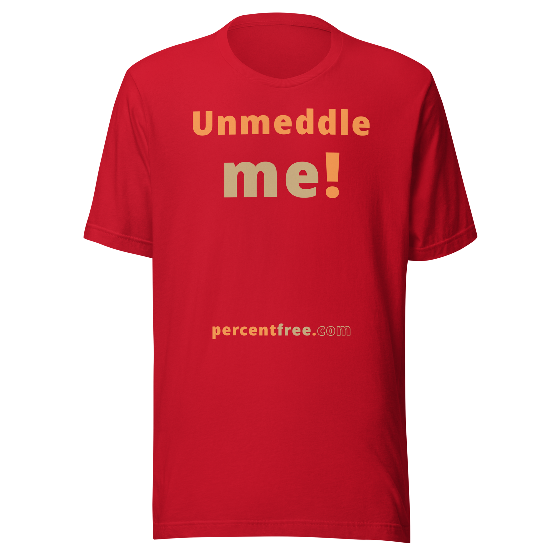 Unmeddle me! - Unisex Freedom T-shirt 