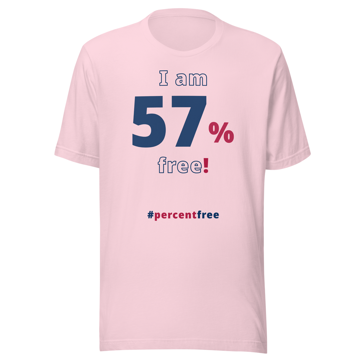 I am 57 percent free! freedom T-shirt 
