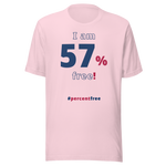 I am 57 percent free! freedom T-shirt 