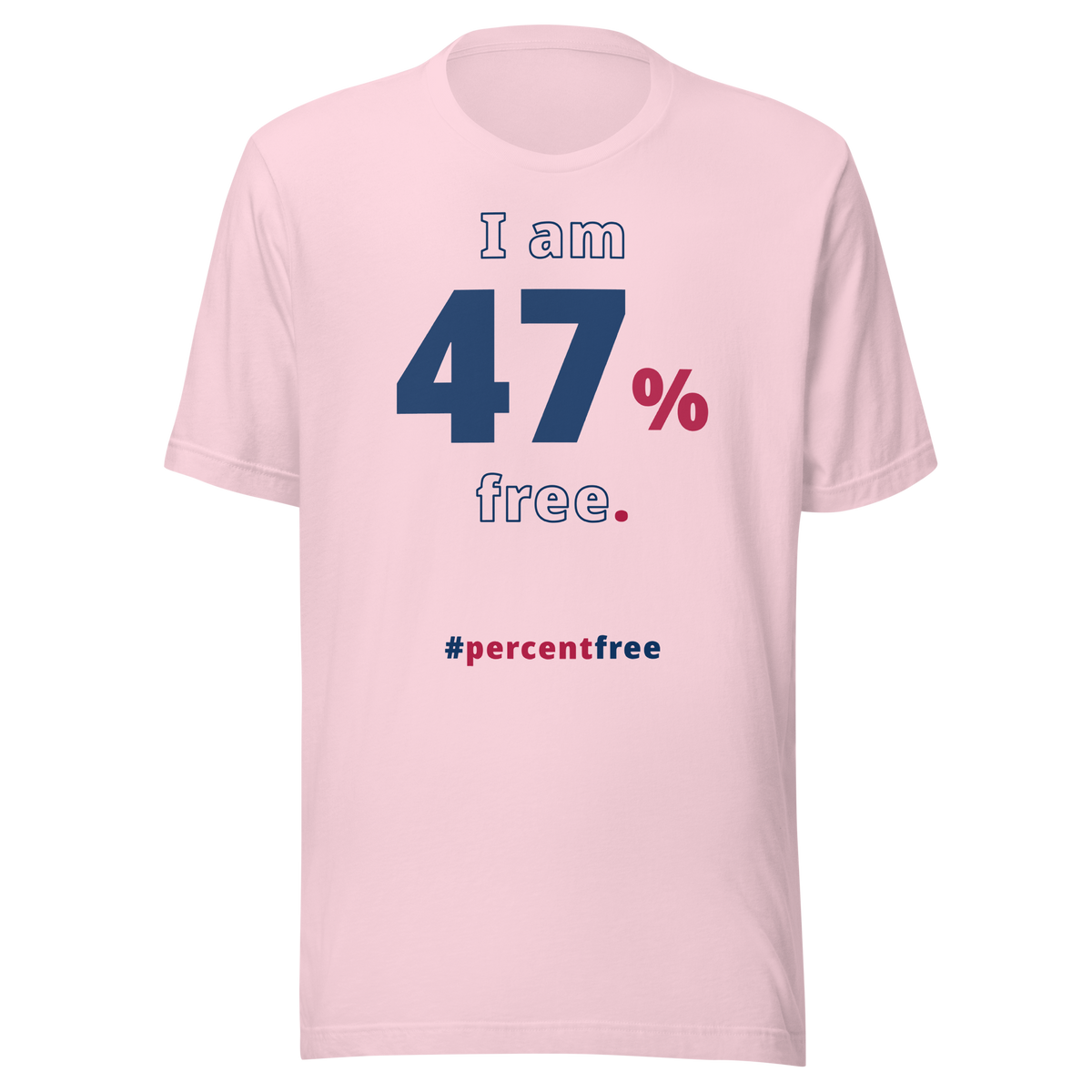 I am 47 percent free. freedom T-shirt 
