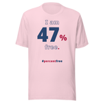 I am 47 percent free. freedom T-shirt 