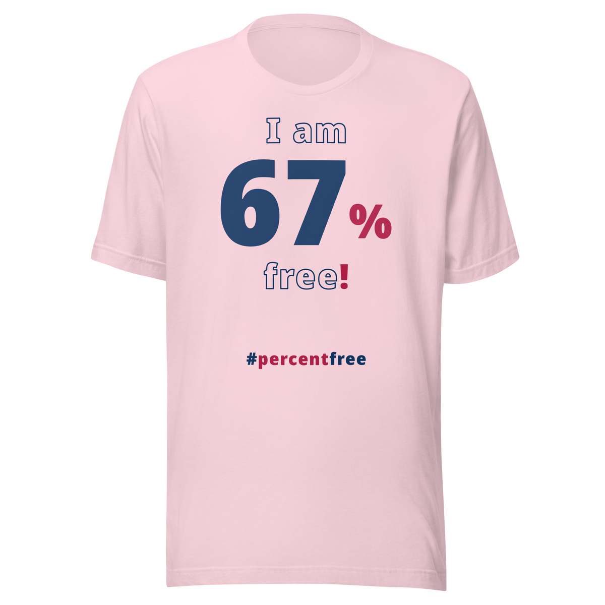 I am 67 percent free! freedom T-shirt 