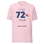 I am 72 percent free! freedom T-shirt 